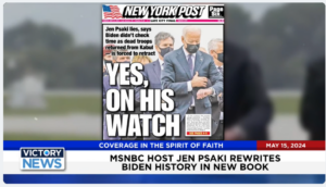 Victory News 11 a.m. CT | May 15, 2024 – Jen Psaki Rewrites Biden History in New Book
