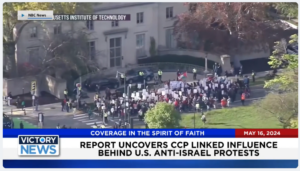 Victory News 11 a.m. CT | May 16, 2024 – Report Uncovers CCP Linked Influence Behind U.S. Anti-Israel Protests