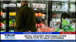 Victory News 4 p.m. CT | May 29, 2024 – Retail Grocers Provide Price Cuts to Help Customers