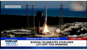 Victory News 11 a.m. CT | June 5, 2024 – Boeing Celebrates Starliner Lift-Off