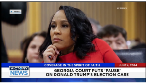Victory News 11 a.m. CT | June 6, 2024 – Georgia Court Puts “Pause” on Donald Trump’s Election Case