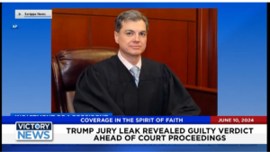Victory News 4 p.m. CT | June 10, 2024 – Trump Jury Leak Revealed Guilty Verdict Ahead of Courtroom Proceedings