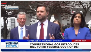 Victory News 11 a.m. CT | June 13, 2024 – Congressional GOP Introduces Bill to Rid Federal Govt. of DEI