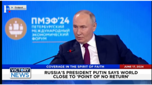 Victory News 11 a.m. CT | June 17, 2024 – Russian Pres. Putin Says World Close to “Point of No Return”