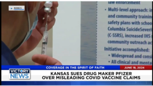 Victory News 4 p.m. CT | June 18, 2024 – Kansas Sues Drug Maker Pfizer Over Misleading COVID Vaccine Claims