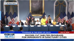 Victory News 4 p.m. CT | July 5, 2024 – Mayors Cut Shelter Programs for Immigrants in Sanctuary Cities