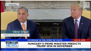 Victory News 11 a.m. CT | July 9, 2024 – Hungary’s Prime Minister Predicts Trump Win in November