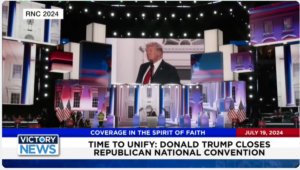 Victory News 4 p.m. CT | July 19, 2024 – Donald Trump Closes Republican National Convention