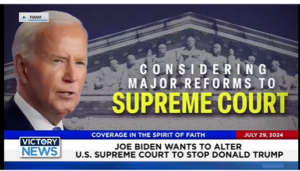 Victory News 11 a.m. CT | July 29, 2024 – Joe Biden Wants to Alter U.S. Supreme Court