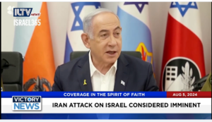 Victory News 4 p.m. CT | August 5, 2024 – Iran Attack on Israel Considered Imminent