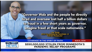 Victory News 4 p.m. CT | August 8, 2024 – $550M Stolen From Minnesota’s Pandemic Relief Programs