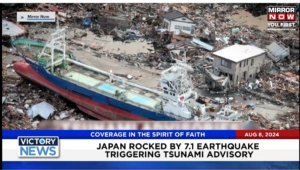 Victory News 11 a.m. CT | August 8, 2024 – Japan Rocked by 7.1 Earthquake Triggering Tsunami Advisory