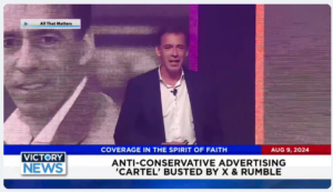 Victory News 4 p.m. CT | August 9, 2024 – Anti-Conservative Advertising “Cartel” Busted by X and Rumble