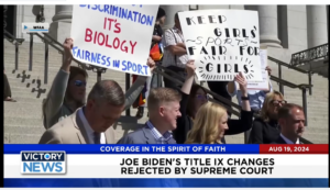 Victory News 4 p.m. CT | August 19, 2024 – Joe Biden’s Title IX Changes Rejected by Supreme Court