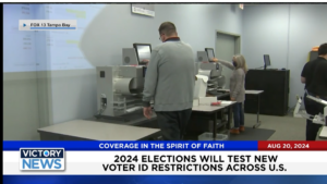 Victory News 4 p.m. CT | August 20, 2024 – 2024 Elections Will Test New Voter ID Restrictions Across U.S.