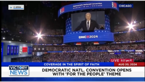 Victory News 11 a.m. CT | August 20, 2024 – DNC Opens With “For the People” Theme