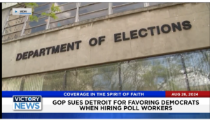 Victory News 11 a.m. CT | August 26, 2024 – GOP Sues Detroit for Favoring Democrats When Hiring Poll Workers