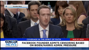 Victory News 11 a.m. CT | August 27, 2024 – Facebook Founder Admits Censoring