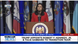 Victory News 4 p.m. CT | August 28, 2024 – Trump Appoints Robert F. Kennedy, Jr. and Tulsi Gabbard to Transition Team