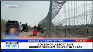 Victory News 4 p.m. CT | August 29, 2024 – Governor Abbott Says Border Problem Solved in Texas