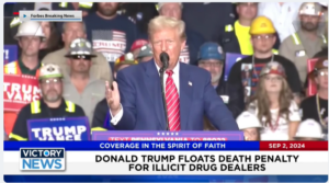 Victory News 11 a.m. CT | September 2, 2024 – Donald Trump Floats Death Penalty for Illicit Drug Dealers