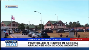 Victory News 11 a.m. CT | September 5, 2024 – Four Killed, 9 Injured in Georgia Apalachee High School Shooting