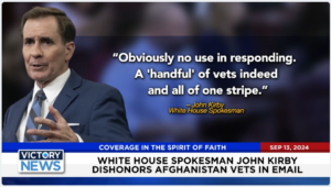 Victory News 11 a.m. CT | September 13, 2024 – White House Spokesman John Kirby Dishonors Afghanistan Vets in Email