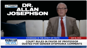 Victory News 4 p.m. CT | September 16, 2024 – Court Rules in Favor of Professor Ousted for Gender Dysphoria Comments