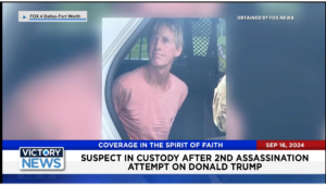 Victory News 11 a.m. CT | September 16, 2024 – Suspect in Custody After 2nd Assassination Attempt on Donald Trump