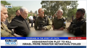 Victory News 11 a.m. CT | September 20, 2024 – Assassination Plot to Kill Israeli Prime Minister Netanyahu Foiled