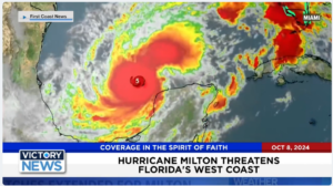 Victory News 4 p.m. CT | October 8, 2024 – Hurricane Milton Threatens Florida’s West Coast