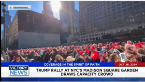 Victory News 4 p.m. CT | October 28 2024 – Trump Rally at NYC’s Madison Square Garden Draws Capacity Crowd