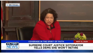 Victory News 4 p.m. CT | November 12, 2024 – Supreme Court Justice Sotomayor Tells Dems She Won’t Retire