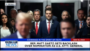 Victory News 4 p.m. CT | November 14, 2024 – Rep. Matt Gaetz Gets Backlash Over Nomination as U.S. Attorney General