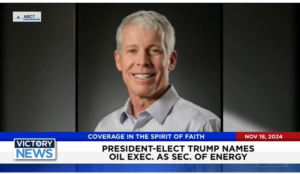 Victory News 11 a.m. CT | November 18, 2024 – President-Elect Trump Names Oil Executive Chris Wright As Sec. of Energy