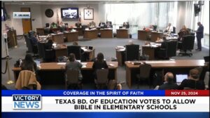 Victory News 4 p.m. CT | November 25, 2024 – Texas Bd. Of Education Votes to Allow Bible in Elementary Schools