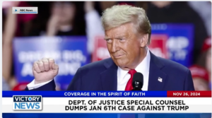 Victory News 11 a.m. CT | November 26, 2024 – Dept. of Justice Special Counsel Dumps Jan. 6th Case Against Trump