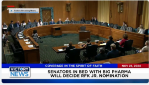 Victory News 11 a.m. CT | November 28, 2024 – Senators in Bed With Big Pharma Will Decide RFK, Jr, Nomination