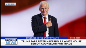 Victory News 11 a.m. CT | December 5, 2024 – Trump Taps Peter Navarro as White House Senior Counselor for Trade