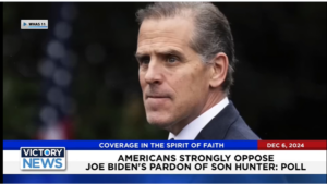 Victory News 4 p.m. CT | December 6, 2024 – Poll Says Americans Strongly Oppose Joe Biden’s Pardon of Son Hunter