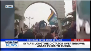 Victory News 4 p.m. CT | December 9, 2024 – Syria’s Longtime Dictator Overthrown: Assad Flees to Russia