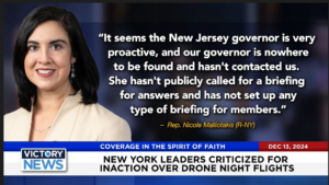 Victory News 11 a.m. CT | December 13, 2024 – New York Leaders Criticized for Inaction Over Drone Flights