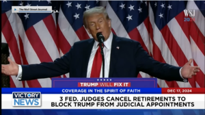 Victory News 4 p.m. CT | December 17, 2024 – 3 Fed. Judges Cancel Retirement to Block Trump From Judicial Appointments