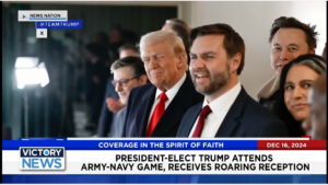 Victory News 11 a.m. CT | December 16, 2024 – President-Elect Trump Attends Army-Navy Game, Receives Roaring Reception