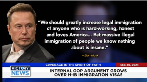 Victory News 4 p.m. CT | December 30, 2024 – Internal GOP Argument Grows Over H-1B Immigration Visas