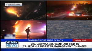 Victory News 11 a.m. CT | January 15, 2025 – D.C. Lawmakers Want to Change Aid Tied to Calif. Disaster Management  